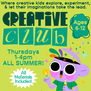 Creative Club (ages 6-12)