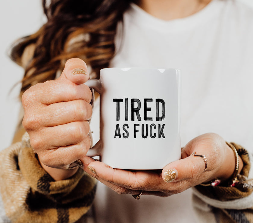 Tired as Fuck Mug