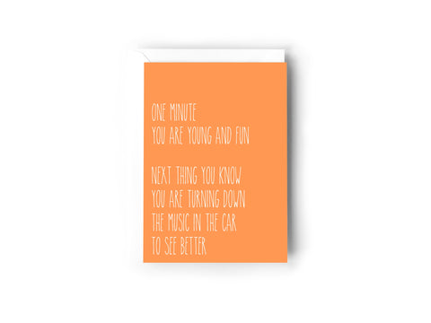 One minute you're young and fun, the next ...