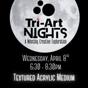 Tri-Art Nights: a Monthly Creative Exploration