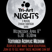 Tri-Art Nights: a Monthly Creative Exploration