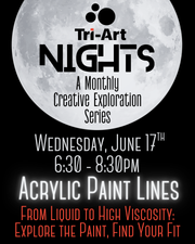Tri-Art Nights: a Monthly Creative Exploration
