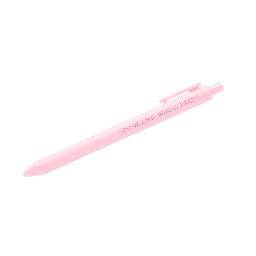 You're like, really pretty pen