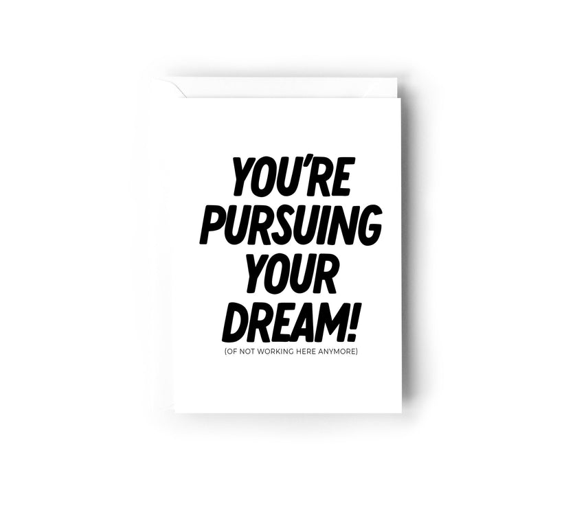You're pursuing your dreams card