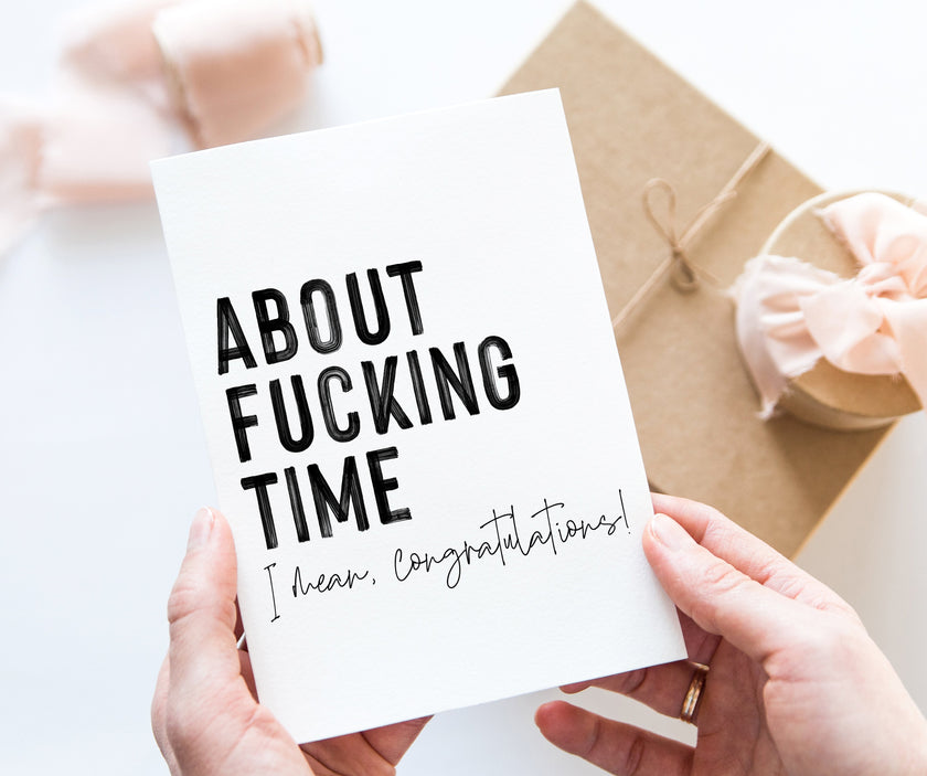 About fucking time, I mean congratulations!