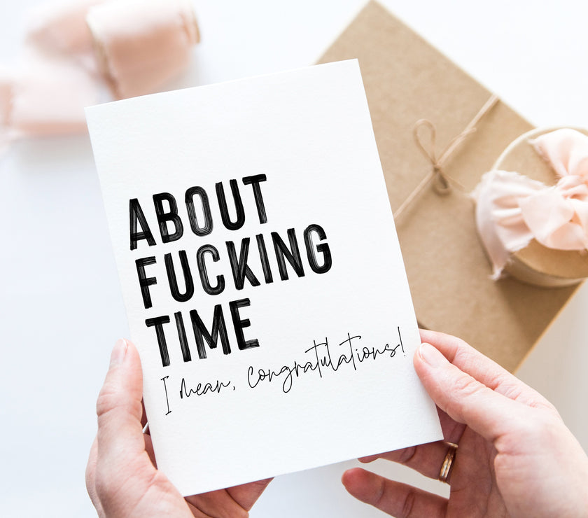 About fucking time, I mean congratulations!