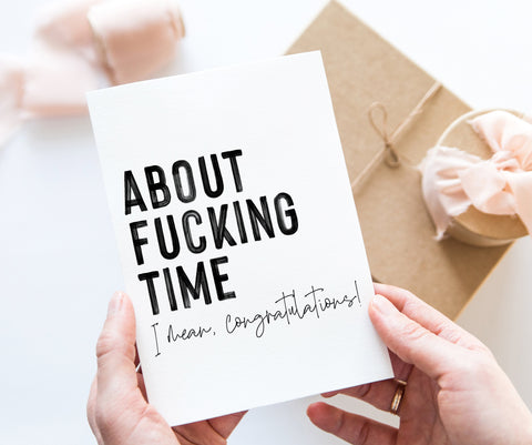 About fucking time, I mean congratulations!