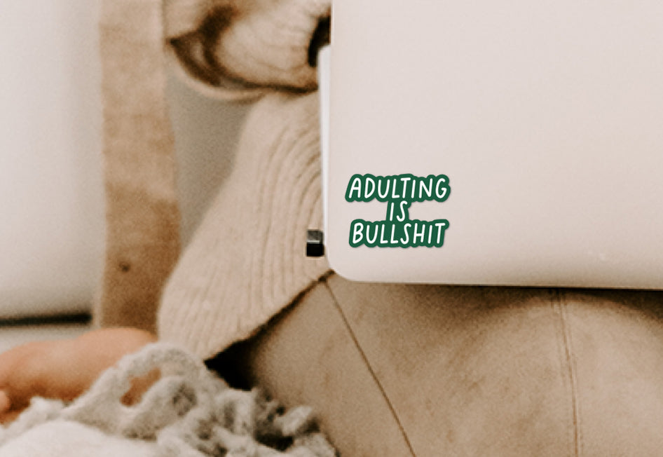Adulting is bullshit vinyl sticker Creativien Stickers art-noise.myshopify.com adulting-is-bullshit-vinyl-sticker