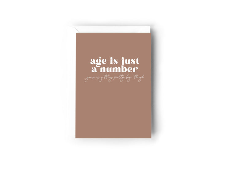 Age is just a number, yours is getting pretty big though