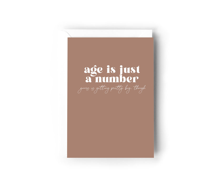Age is just a number, yours is getting pretty big though