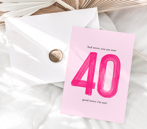 Bad news: You are now 40, Good News: I'm not!