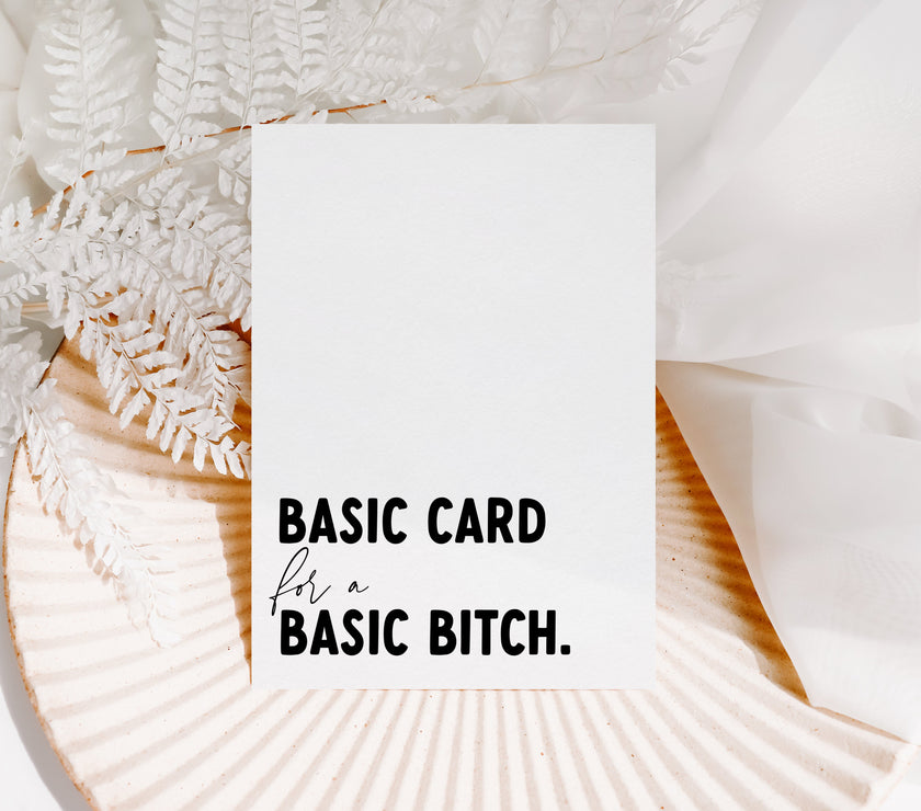 Basic Card for a Basic Bitch