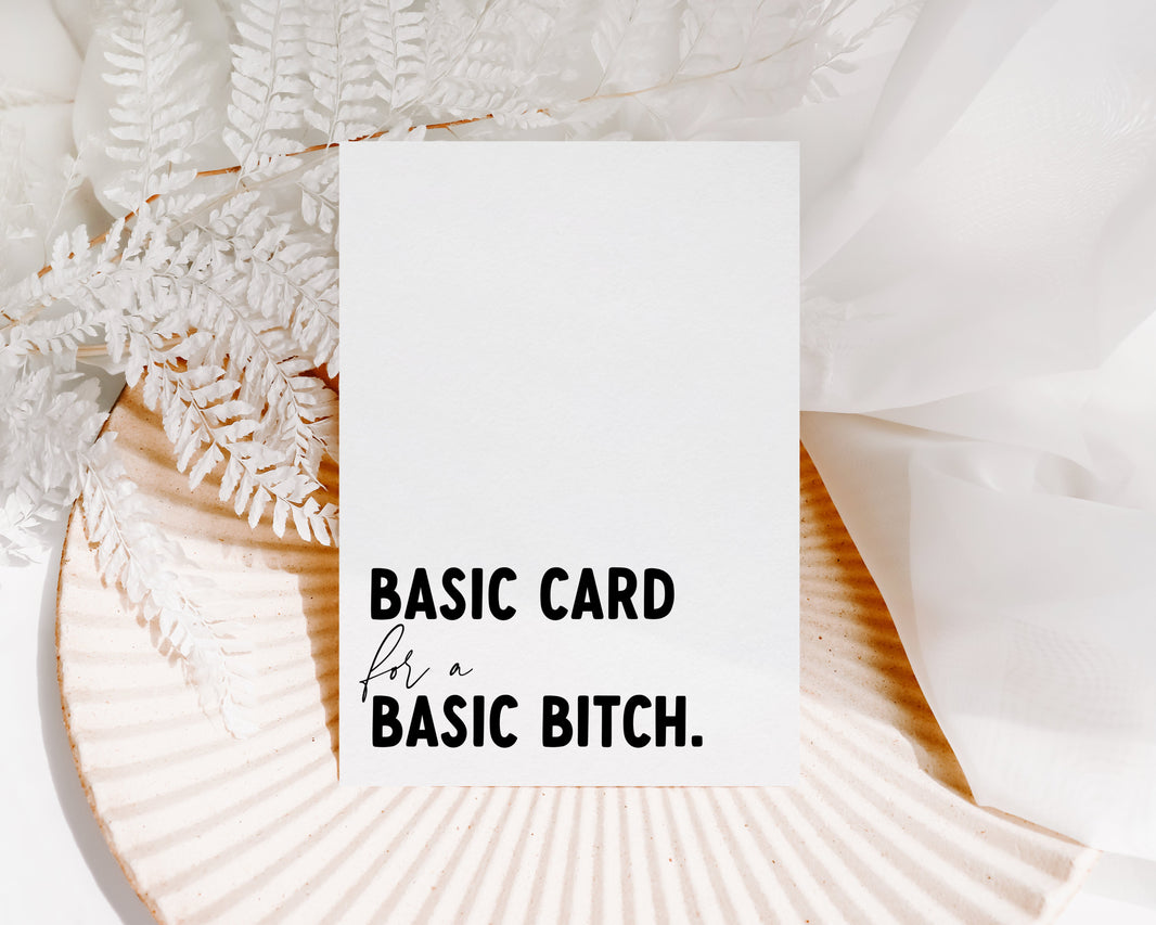 Basic Card for a Basic Bitch