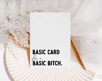 Basic Card for a Basic Bitch