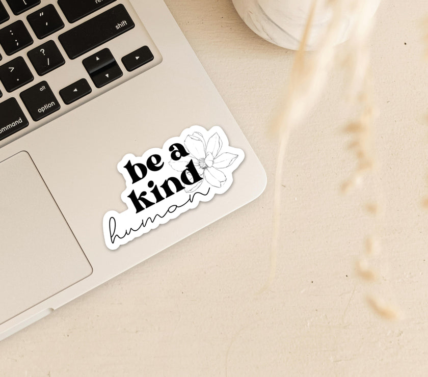 Be a kind human Vinyl Sticker