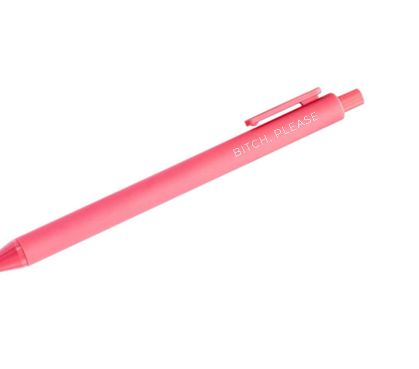 Bitch, Please Pen
