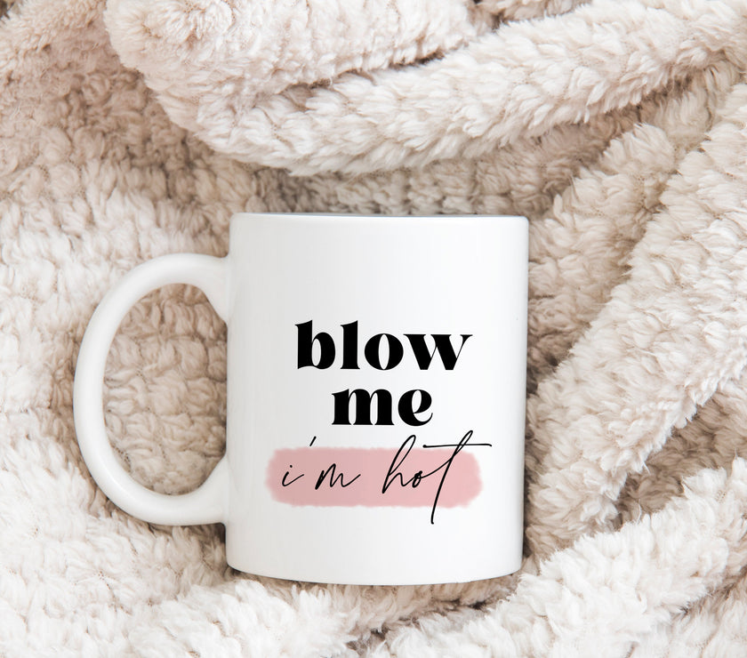 Blow me, I'm hot Mug