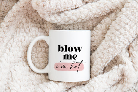 Blow me, I'm hot Mug