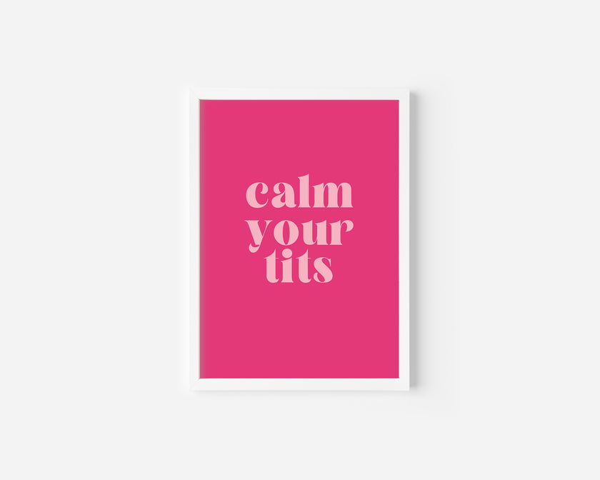 Calm Your Tits Art Print