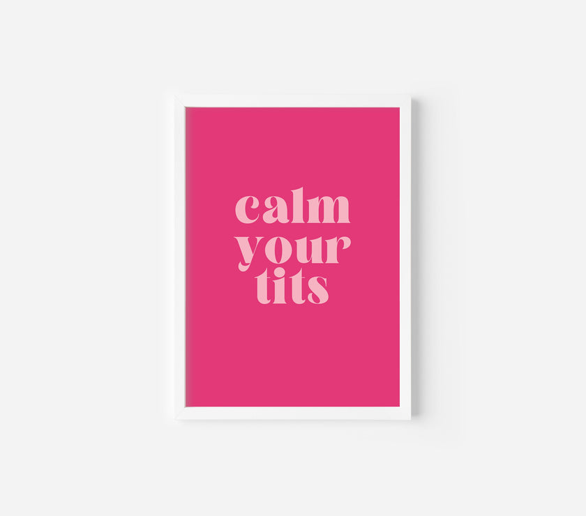 Calm Your Tits Art Print