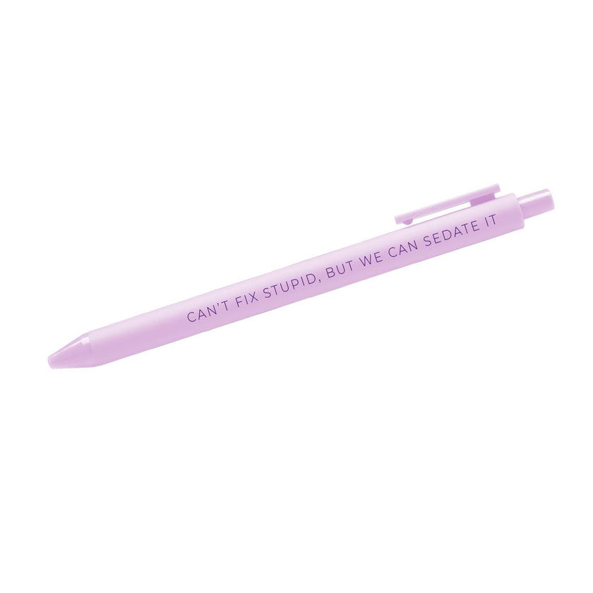 Can't fix stupid, but we can sedate it pen
