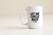 Let me circle back... or not mug Creativien product_type art-noise.myshopify.com let-me-circle-back-or-not-mug Let me circle back... or not mug Creativien  art-noise.myshopify.com let-me-circle-back-or-not-mug