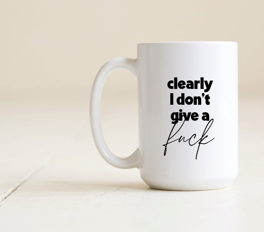 Clearly I Don't Give a Fuck Mug
