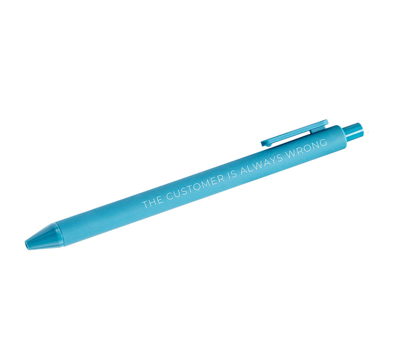 The customer is always wrong pen