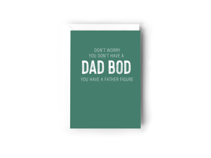 Don't worry, you don't have a dad bod, you have a father figure