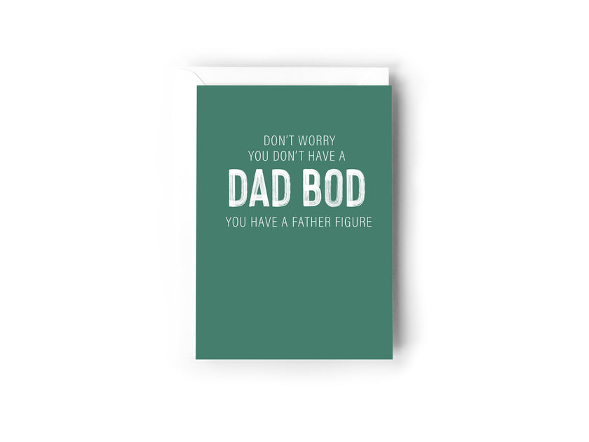 Don't worry, you don't have a dad bod, you have a father figure