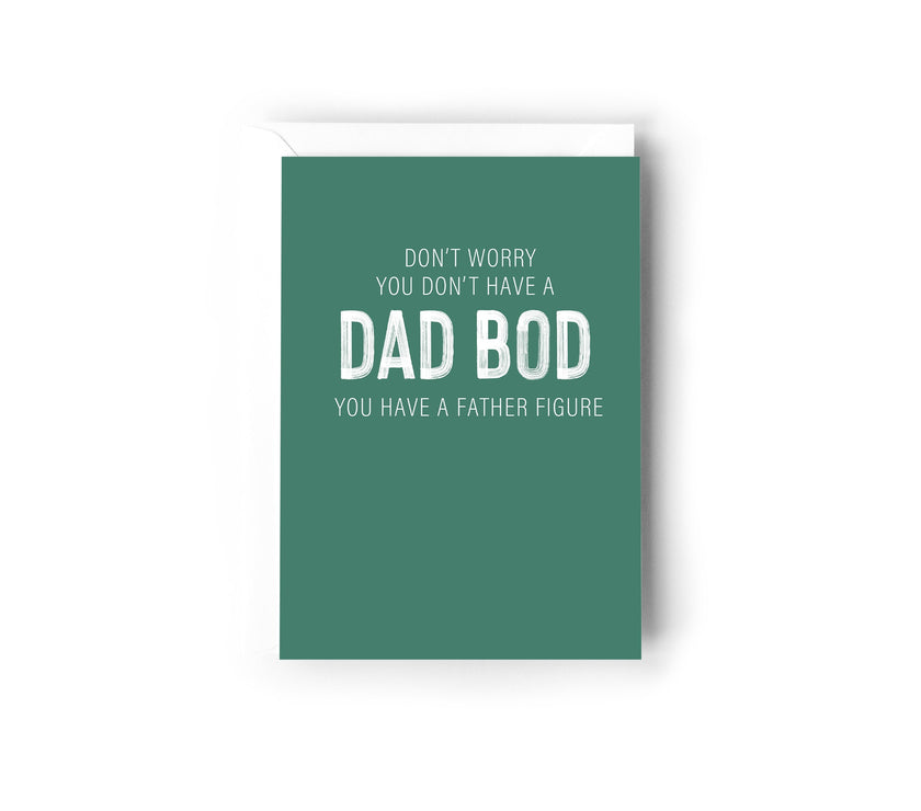 Don't worry, you don't have a dad bod, you have a father figure