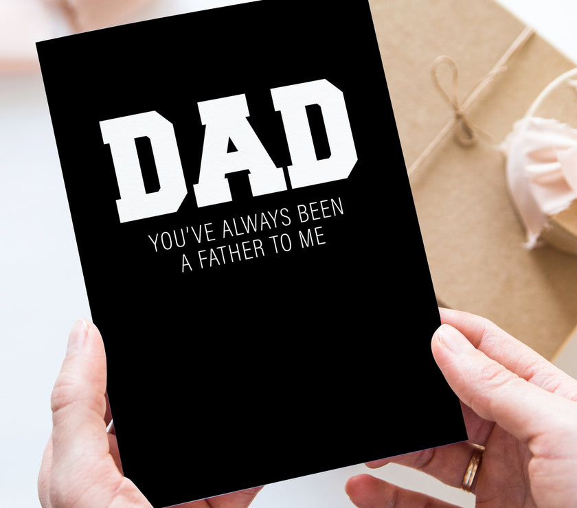 Dad you've always been a father to me