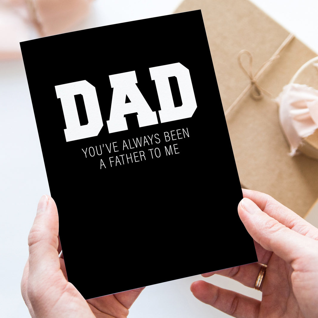 Dad you've always been a father to me