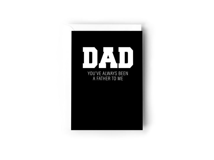 Dad you've always been a father to me