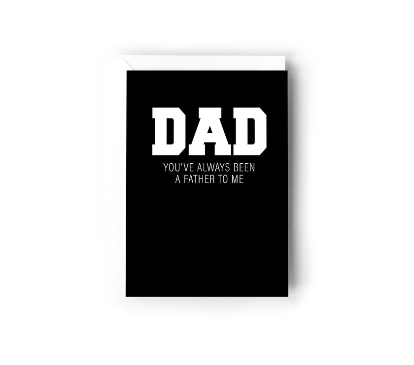 Dad you've always been a father to me