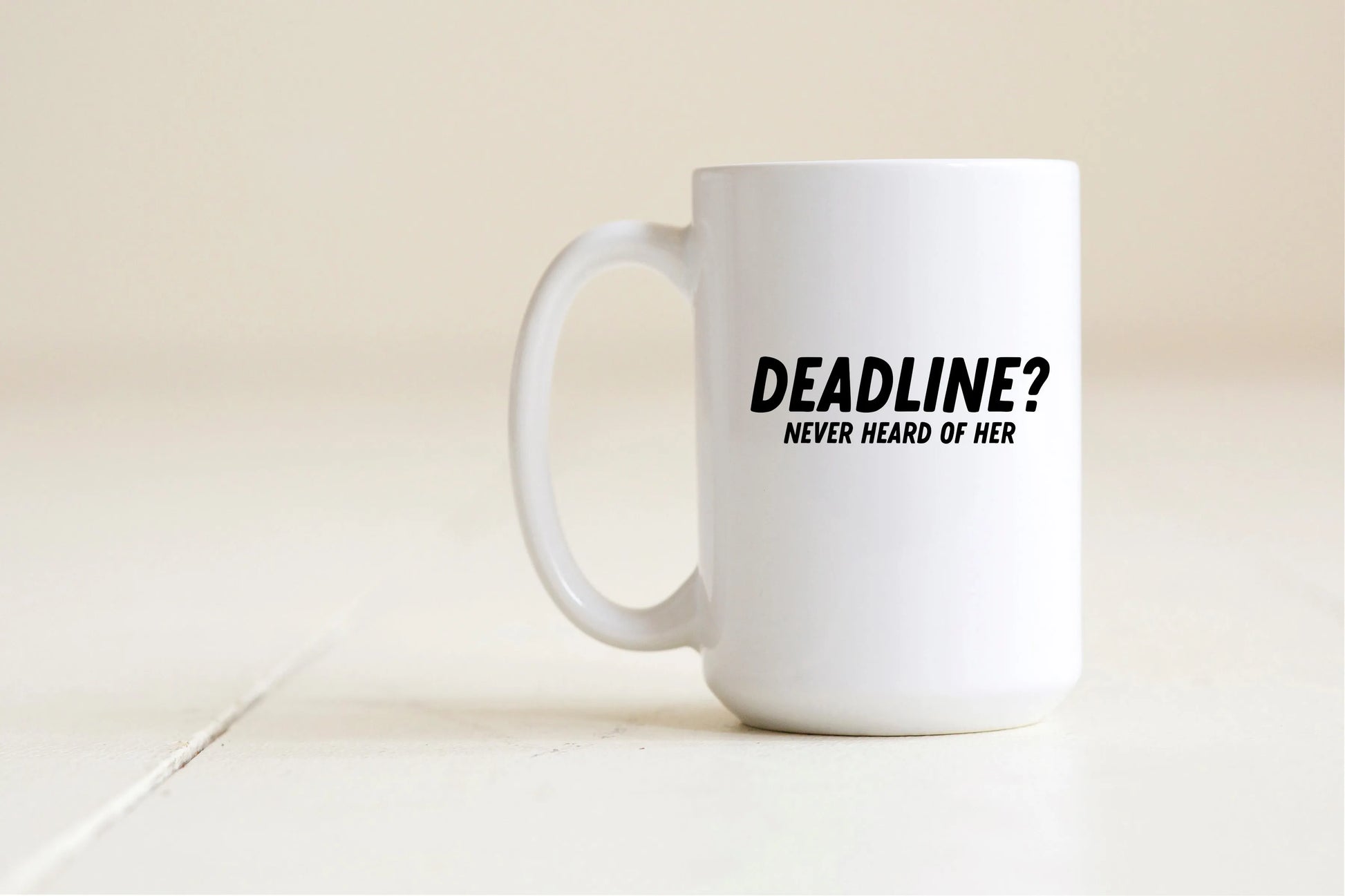 Deadline? never heard of her mug Creativien product_type art-noise.myshopify.com deadline-never-heard-of-her-mug Deadline? never heard of her mug Creativien  art-noise.myshopify.com deadline-never-heard-of-her-mug