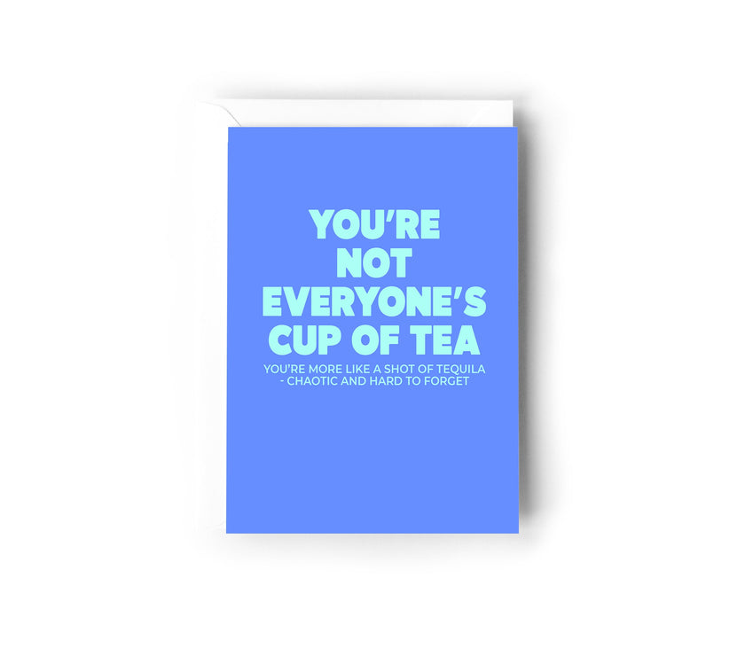 You're not everyone's cup of tea card
