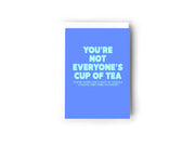 You're not everyone's cup of tea card