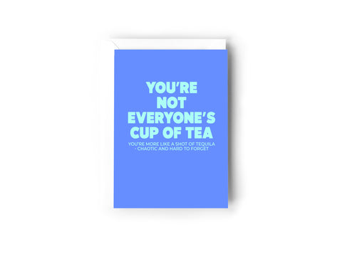 You're not everyone's cup of tea card