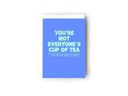 You're not everyone's cup of tea card Creativien product_type art-noise.myshopify.com youre-not-everyones-cup-of-tea-card You're not everyone's cup of tea card Creativien  art-noise.myshopify.com youre-not-everyones-cup-of-tea-card