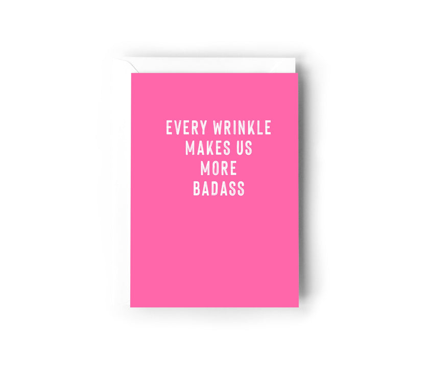 EVERY WRINKLE MAKES US MORE BADASS CARD