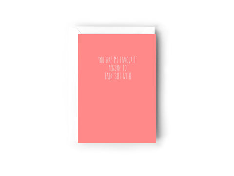 YOU ARE MY FAVOURITE PERSON TO TALK SHIT WITH Creativien product_type art-noise.myshopify.com you-are-my-favourite-person-to-talk-shit-with