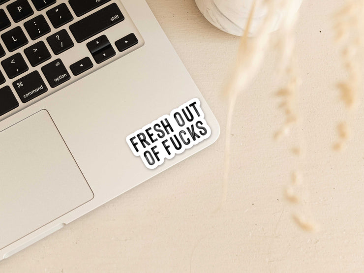 Fresh out of fucks Vinyl Sticker