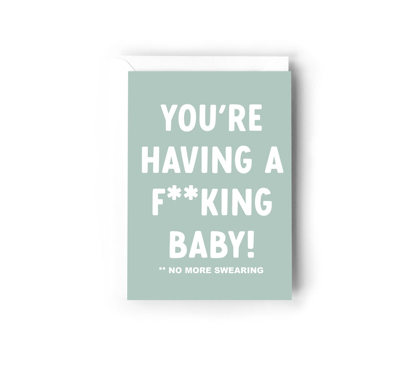 You're having a f**king baby