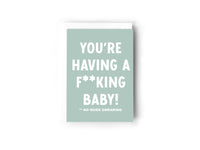 You're having a f**king baby