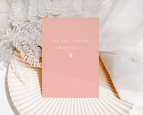 You're fucking crushing it!