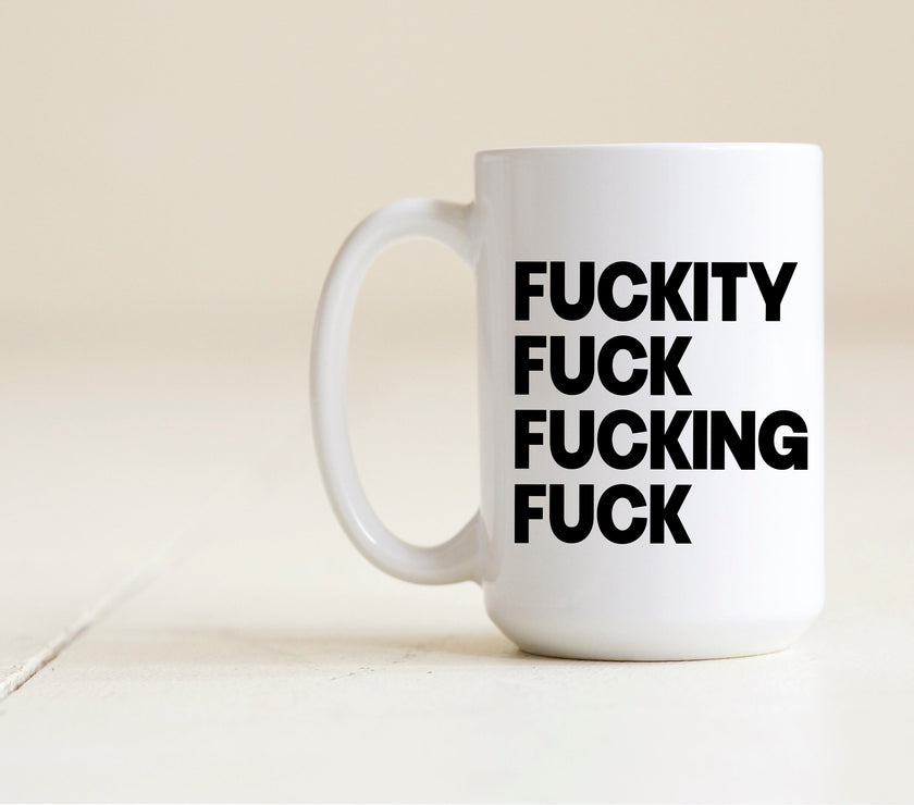 Fuckity Fuck Fucking Fuck Mug