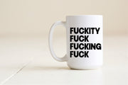 Fuckity Fuck Fucking Fuck Mug