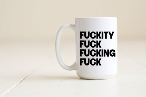 Fuckity Fuck Fucking Fuck Mug