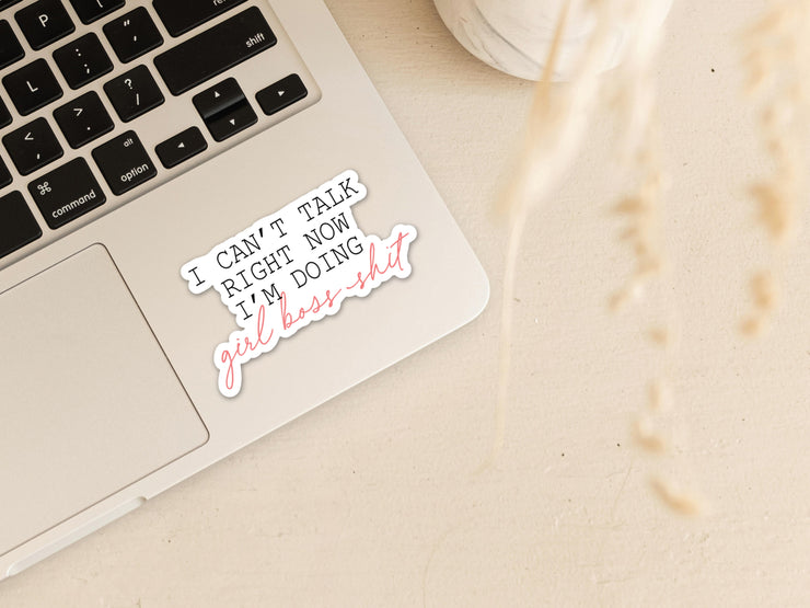 I can't talk right now I'm doing Girl Boss Shit Vinyl Sticker